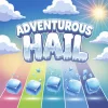 Adventurous Hail!